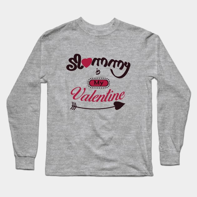 Mommy is my valentine Long Sleeve T-Shirt by ArteriaMix